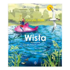 Wisła. Przewodnik dla dużych i małych Wydawnictwo literackie