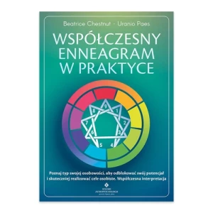 Współczesny enneagram w praktyce. Poznaj typ swojej osobowości, aby odblokować swój potencjał i skuteczniej realizować cele osobiste Studio astropsychologii