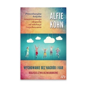 Wychowanie bez nagród i kar. Rodzicielstwo bezwarunkowe Mind