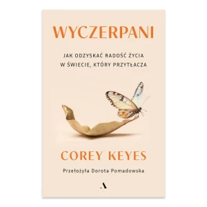 Wyczerpani. Jak odzyskać radość życia w świecie, który przytłacza Agora