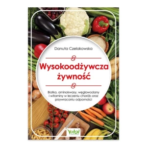 Wysokoodżywcza żywność. Białka, aminokwasy, węglowodany i witaminy w leczeniu chorób oraz przywracaniu odporności Vital Wysokoodżywcza żywność. Białka, aminokwasy, węglowodany i witaminy w leczeniu chorób oraz przywracaniu odporności Vital