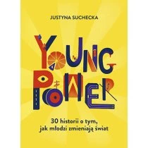 Young power! 30 historii o tym, jak młodzi zmieniają świat Znak