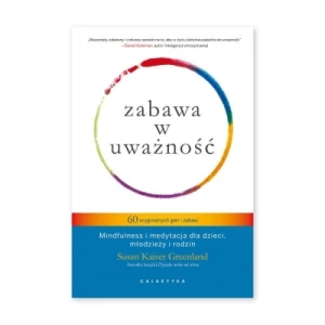 Zabawa w uważność 60 oryginalnych gier i zabaw Galaktyka
