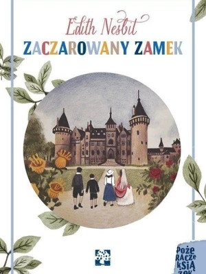 Zaczarowany zamek, Edith Nesbit Wydawnictwo muchomor