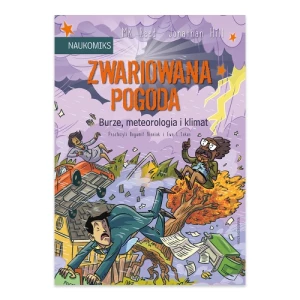 Zwariowana pogoda. Burze, meteorologia i klimat. Naukomiks Nasza księgarnia