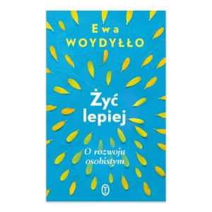 Żyć lepiej. O rozwoju osobistym Wydawnictwo literackie